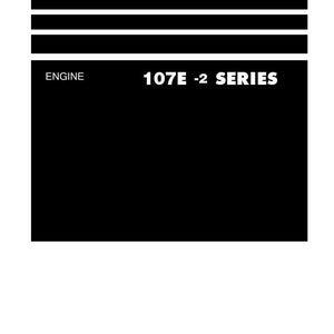 May include: A white shop manual with black text. The title "Shop Manual" is at the top, with the text "ENGINE" and "107E -2 SERIES" below. The Komatsu logo is at the bottom.