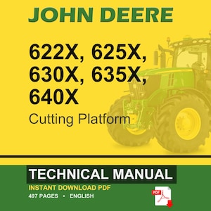 May include: A John Deere technical manual cover with a green tractor on a yellow background. The text includes "JOHN DEERE", "622X, 625X, 630X, 635X, 640X", and "Cutting Platform". The bottom banner reads "TECHNICAL MANUAL" and "INSTANT DOWNLOAD PDF".
