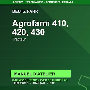 Op de afbeelding: Een groene achtergrond met witte tekst. De tekst luidt "DEUTZ FAHR" en "Agrofarm 410, 420, 430 Tractor". Daaronder staat een groene rechthoek met de tekst "MANUEL D'ATELIER". De tekst "GAGNEZ DU TEMPS AVEC CE GUIDE PRO 2130 PAGES &bull; FRAN&Ccedil;AIS &bull; PDF" is ook aanwezig.