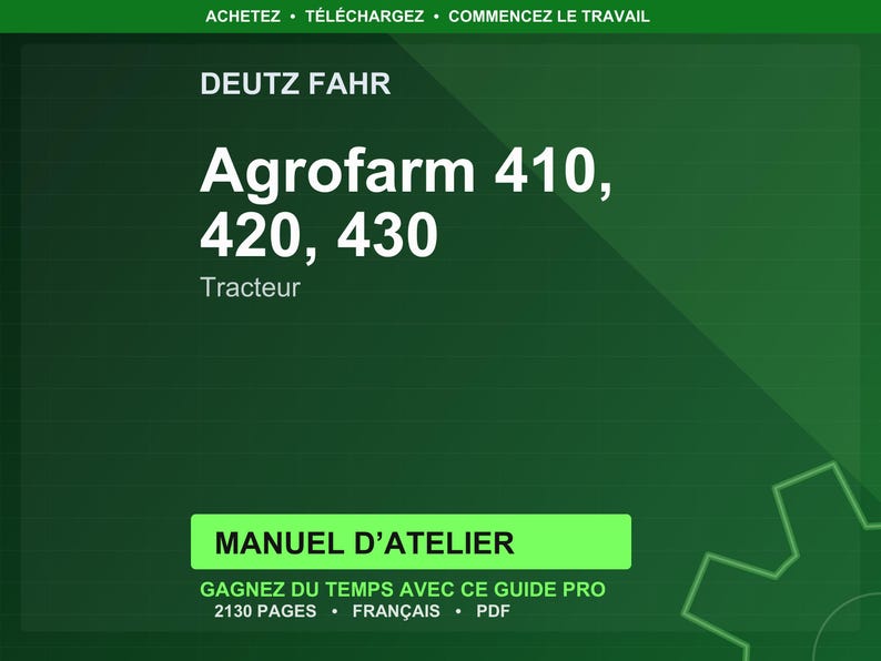 Op de afbeelding: Een groene achtergrond met witte tekst. De tekst luidt "DEUTZ FAHR" en "Agrofarm 410, 420, 430 Tractor". Daaronder staat een groene rechthoek met de tekst "MANUEL D'ATELIER". De tekst "GAGNEZ DU TEMPS AVEC CE GUIDE PRO 2130 PAGES &bull; FRAN&Ccedil;AIS &bull; PDF" is ook aanwezig.