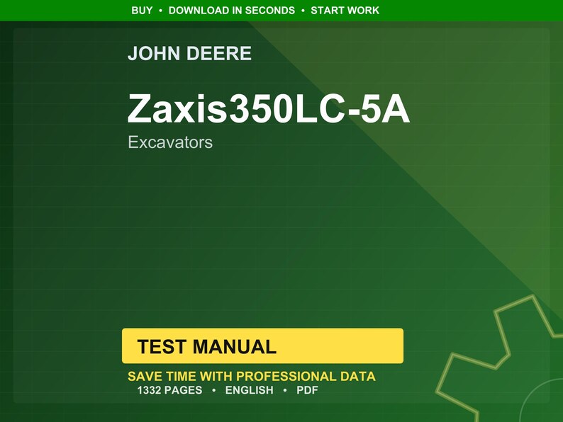 May include: A green background with the text "JOHN DEERE" and "Zaxis350LC-5A Excavators" in white. Below is a yellow rectangle with the words "TEST MANUAL". The text "SAVE TIME WITH PROFESSIONAL DATA" and "1332 PAGES &bull; ENGLISH &bull; PDF" is also visible.