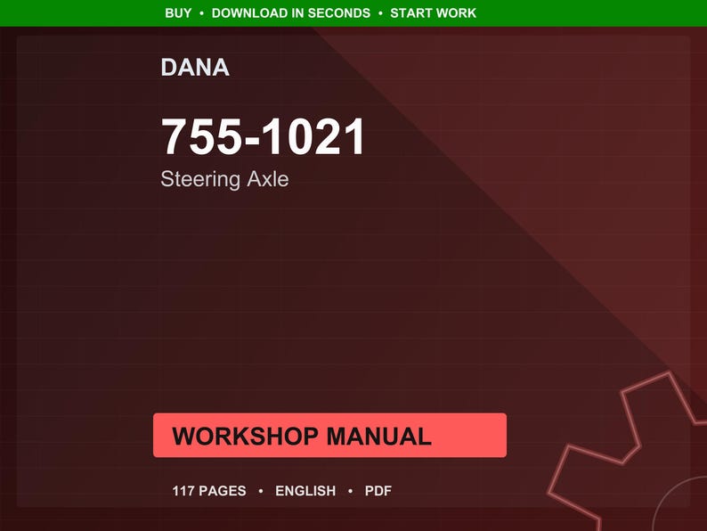 May include: A maroon background with the text "DANA" and "755-1021 Steering Axle" in white. A red rectangle with the words "WORKSHOP MANUAL" is at the bottom. The text "117 PAGES &bull; ENGLISH &bull; PDF" is below the rectangle. The top has a green bar with text.