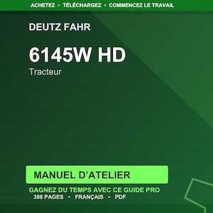 May include: A dark green graphic with the text "DEUTZ FAHR 6145W HD Tracteur" in white. Below, a green rectangle reads "MANUEL D'ATELIER". Additional text includes "GAGNEZ DU TEMPS AVEC CE GUIDE PRO", "388 PAGES", "FRAN&Ccedil;AIS", and "PDF".