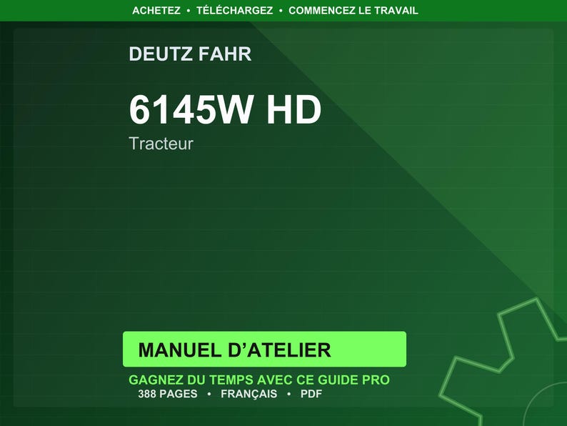 May include: A dark green graphic with the text "DEUTZ FAHR 6145W HD Tracteur" in white. Below, a green rectangle reads "MANUEL D'ATELIER". Additional text includes "GAGNEZ DU TEMPS AVEC CE GUIDE PRO", "388 PAGES", "FRAN&Ccedil;AIS", and "PDF".
