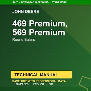 May include: A green and yellow graphic with the John Deere logo and text. The text reads "469 Premium, 569 Premium Round Balers." Below is a yellow rectangle with the words "TECHNICAL MANUAL." The bottom of the graphic says "SAVE TIME WITH PROFESSIONAL DATA 1275 PAGES &bull; ENGLISH &bull; PDF."