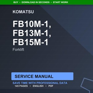May include: Dark blue digital image with the Komatsu logo and the text "FB10M-1, FB13M-1, FB15M-1" and "Forklift". The image also includes the words "Service Manual" and "Save time with professional data".