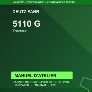 May include: A dark green graphic with the text "DEUTZ FAHR 5110 G Tracteur". Below, a green rectangle reads "MANUEL D'ATELIER". The text "GAGNEZ DU TEMPS AVEC CE GUIDE PRO 1342 PAGES &bull; FRAN&Ccedil;AIS &bull; PDF" is also visible.