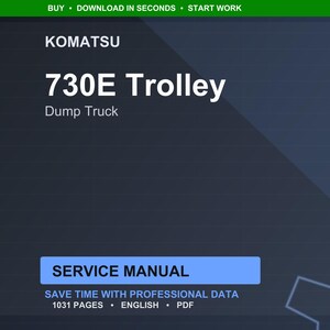 May include: A digital service manual for a Komatsu 730E Trolley Dump Truck. The cover is dark blue with white text that reads "KOMATSU 730E Trolley Dump Truck SERVICE MANUAL". The manual contains 1031 pages and is in English.