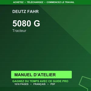 May include: A dark green graphic with the text "DEUTZ FAHR 5080 G Tracteur" in white. Below, a green rectangle reads "MANUEL D'ATELIER". The text "GAGNEZ DU TEMPS AVEC CE GUIDE PRO 1616 PAGES &bull; FRAN&Ccedil;AIS &bull; PDF" is also visible.