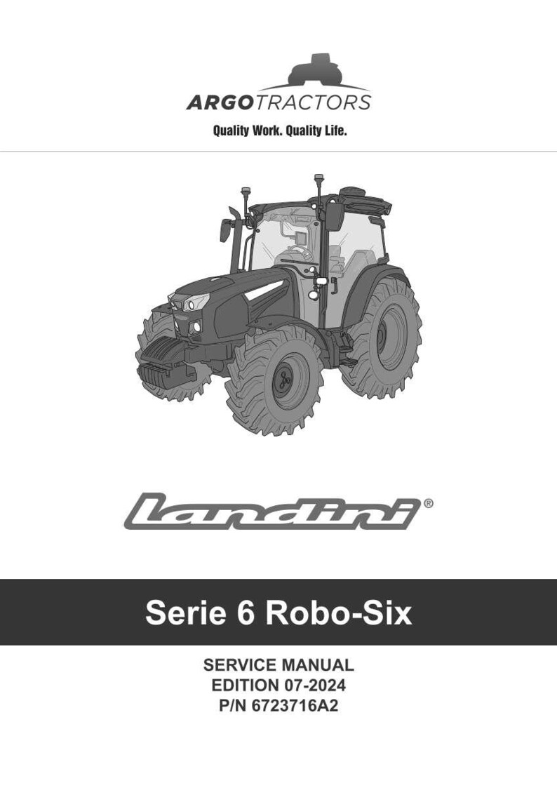 May include: A grayscale illustration of a Landini Serie 6 Robo-Six tractor. The image includes the Argo Tractors logo and the text "Quality Work. Quality Life." Below the tractor, the text reads "Serie 6 Robo-Six" and "SERVICE MANUAL EDITION 07-2024 P/N 6723716A2."