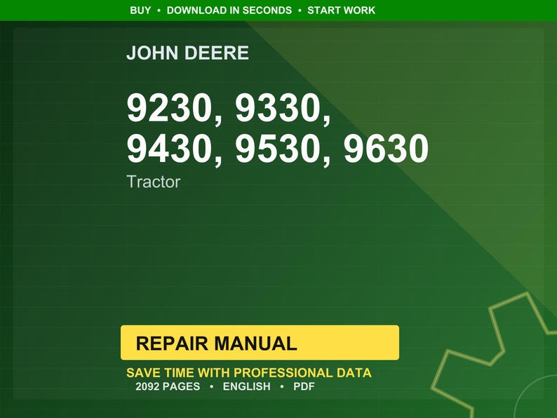 May include: A green background with the text "JOHN DEERE" and tractor model numbers: 9230, 9330, 9430, 9530, and 9630. Below is a yellow rectangle with "REPAIR MANUAL" and details about the manual.