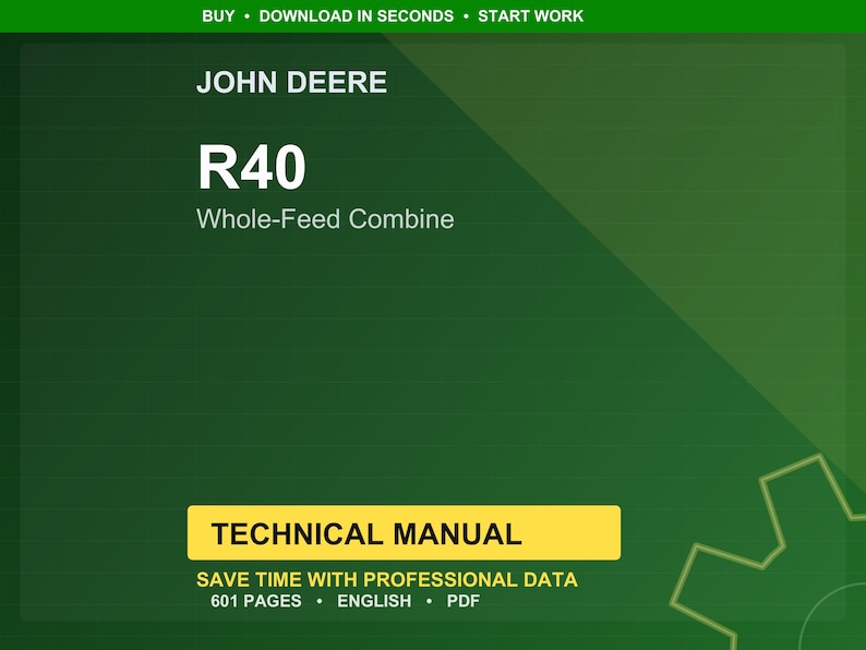 Puede incluir: Fondo verde con el logotipo de John Deere y el texto "R40 Whole-Feed Combine". Debajo, un rect&aacute;ngulo amarillo con las palabras "TECHNICAL MANUAL". El manual tiene 601 p&aacute;ginas y est&aacute; en ingl&eacute;s.