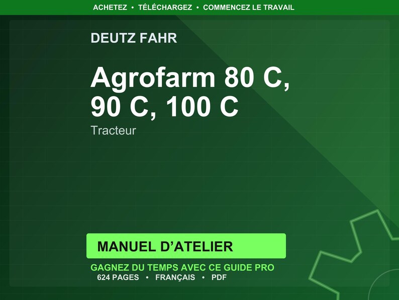 Może przedstawiać: Zielone tło z tekstem "DEUTZ FAHR" na g&oacute;rze. Poniżej tekst brzmi "Agrofarm 80 C, 90 C, 100 C" i "Tracteur". Na dole zielony prostokąt z napisem "MANUEL D'ATELIER".