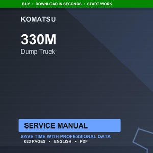 May include: A digital image featuring the Komatsu logo and the text "330M Dump Truck." Below, a blue rectangle reads "SERVICE MANUAL." The image also states "SAVE TIME WITH PROFESSIONAL DATA" and "623 PAGES &bull; ENGLISH &bull; PDF."