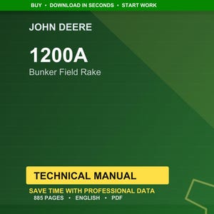 May include: A green background with the text "JOHN DEERE" at the top, followed by "1200A Bunker Field Rake." Below is a yellow rectangle with "TECHNICAL MANUAL" in white. The text "SAVE TIME WITH PROFESSIONAL DATA" and "885 PAGES &bull; ENGLISH &bull; PDF" are also present.