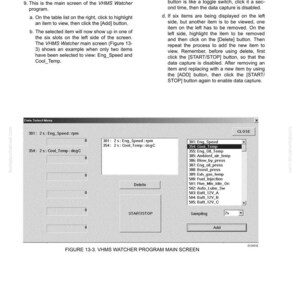 Pu&ograve; includere: Uno screenshot della schermata principale del programma VHMS Watcher, etichettata come Figura 13-3. Lo schermo mostra le opzioni di selezione dei dati, tra cui Eng_Speed e Cool_Temp, con pulsanti per Aggiungi, Elimina e Avvia/Arresta. Il testo fornisce istruzioni.