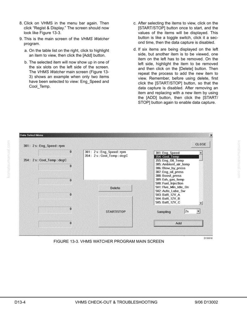 Pu&ograve; includere: Uno screenshot della schermata principale del programma VHMS Watcher, etichettata come Figura 13-3. Lo schermo mostra le opzioni di selezione dei dati, tra cui Eng_Speed e Cool_Temp, con pulsanti per Aggiungi, Elimina e Avvia/Arresta. Il testo fornisce istruzioni.