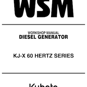K&ouml;nnte beinhalten: Ein wei&szlig;es Dokument mit schwarzem Text. Der Text lautet "WSM WORKSHOP MANUAL DIESEL GENERATOR KJ-X 60 HERTZ SERIES" und das Kubota-Logo. Das Dokument ist ein Werkstatthandbuch f&uuml;r einen Dieselgenerator.