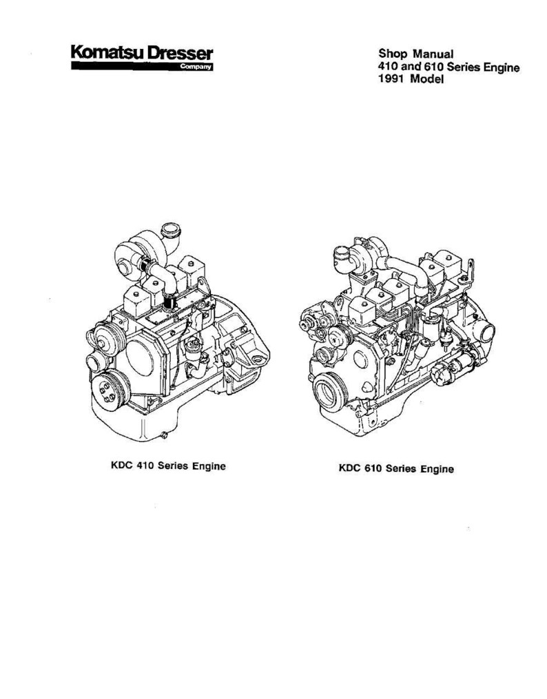 May include: A black and white line drawing of two Komatsu Dresser KDC series engines. The image includes the text "Shop Manual 410 and 610 Series Engine 1991 Model". The engines are labeled "KDC 410 Series Engine" and "KDC 610 Series Engine".