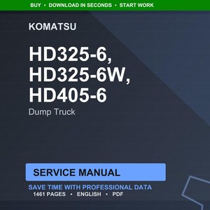 May include: A digital service manual for Komatsu dump trucks, including models HD325-6, HD325-6W, and HD405-6. The cover features the Komatsu logo and model numbers in white text against a dark blue background. The manual contains 1461 pages.