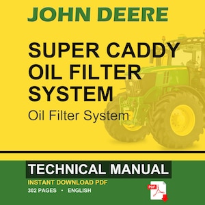 May include: A technical manual for a John Deere Super Caddy Oil Filter System. The cover features a green tractor on a yellow background with the text John Deere, Super Caddy Oil Filter System, Technical Manual, Instant Download PDF, 302 pages.