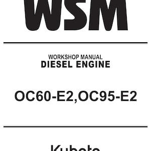 May include: A white background with black text that reads "WSM" at the top. Below, it says "WORKSHOP MANUAL DIESEL ENGINE". Further down, it reads "OC60-E2, OC95-E2". The Kubota logo is at the bottom.