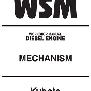 May include: A white document with black text. The top of the document reads "WSM" in bold letters. Below, the text reads "WORKSHOP MANUAL DIESEL ENGINE MECHANISM". The Kubota logo is at the bottom.