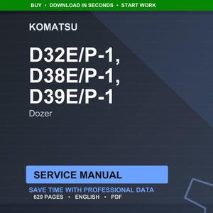 May include: A digital service manual for Komatsu dozers, including models D32E/P-1, D38E/P-1, and D39E/P-1. The manual is labelled "Service Manual" and contains 629 pages of professional data in English, available in PDF format.