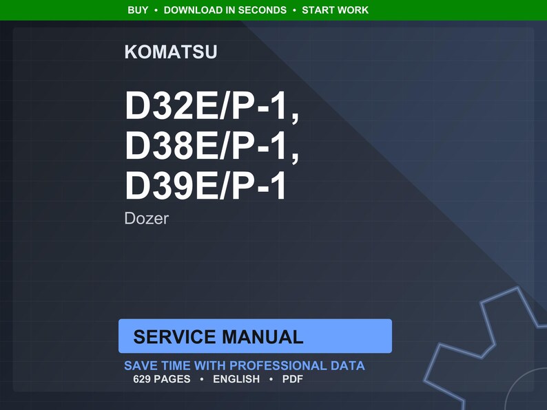 May include: A digital service manual for Komatsu dozers, including models D32E/P-1, D38E/P-1, and D39E/P-1. The manual is labelled "Service Manual" and contains 629 pages of professional data in English, available in PDF format.