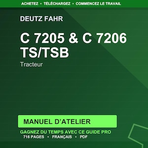 Pu&ograve; includere: Sfondo verde con testo bianco. Il testo recita "DEUTZ FAHR C 7205 & C 7206 TS/TSB Tracteur." Sotto, un rettangolo verde indica "MANUEL D'ATELIER." Il testo aggiuntivo include "GAGNEZ DU TEMPS AVEC CE GUIDE PRO 716 PAGES FRAN&Ccedil;AIS PDF."