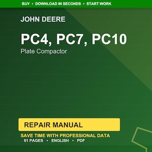 May include: A green and yellow repair manual cover for John Deere PC4, PC7, and PC10 Plate Compactors. The text includes "REPAIR MANUAL" in a yellow box, and "SAVE TIME WITH PROFESSIONAL DATA". The background is green.