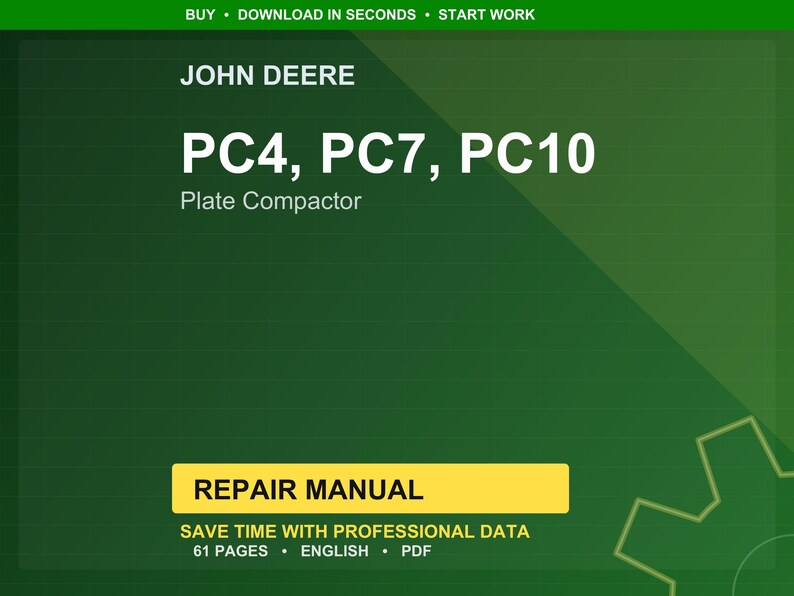 May include: A green and yellow repair manual cover for John Deere PC4, PC7, and PC10 Plate Compactors. The text includes "REPAIR MANUAL" in a yellow box, and "SAVE TIME WITH PROFESSIONAL DATA". The background is green.