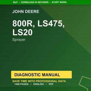 May include: A green and yellow diagnostic manual cover for John Deere sprayers. The text includes "800R, LS475, LS20" and "Sprayer." The manual is labelled "Diagnostic Manual" and states it contains 1468 pages.