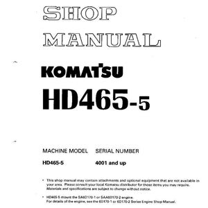 May include: A white shop manual with the text "SHOP MANUAL KOMATSU HD465-5". The manual includes the machine model HD465-5 and serial number 4001 and up. The manual is printed in Japan.