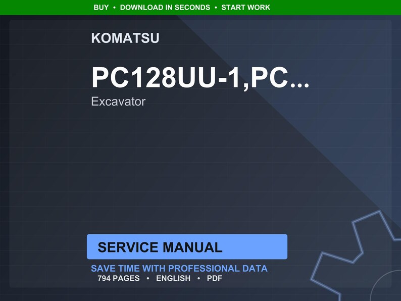 May include: A digital service manual for a Komatsu PC128UU-1 excavator. The image features the Komatsu logo, the model number, and the word "Excavator." The manual is labeled "Service Manual" and includes 794 pages of professional data.