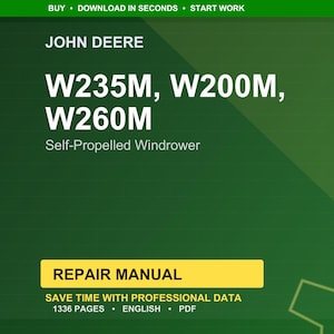 May include: A green and yellow repair manual cover with the John Deere logo. The text reads "W235M, W200M, W260M Self-Propelled Windrower Repair Manual". The manual contains 1336 pages and is in English.