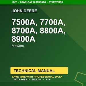 May include: A green background with the text "JOHN DEERE" at the top. Below, the text reads "7500A, 7700A, 8700A, 8800A, 8900A" and "Mowers". A yellow rectangle contains "TECHNICAL MANUAL". The bottom text says "SAVE TIME WITH PROFESSIONAL DATA 1937 PAGES ENGLISH PDF".