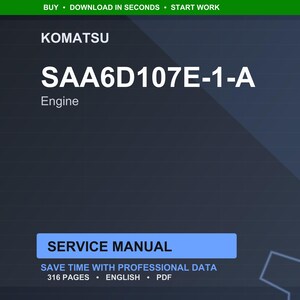 May include: A digital image featuring the Komatsu logo and the text "SAA6D107E-1-A Engine." Below, a blue rectangle reads "SERVICE MANUAL." Additional text includes "SAVE TIME WITH PROFESSIONAL DATA," "316 PAGES," "ENGLISH," and "PDF."