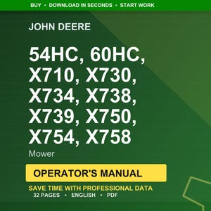May include: A green background with white text listing John Deere mower models: 54HC, 60HC, X710, X730, X734, X738, X739, X750, X754, and X758. Below the model numbers is the word "Mower". A yellow box reads "OPERATOR'S MANUAL".