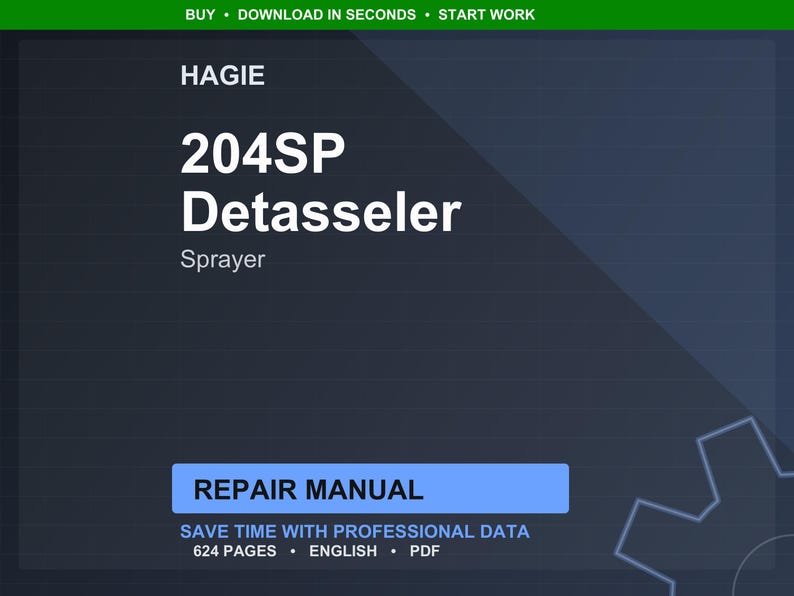 Pu&ograve; includere: Sfondo blu scuro con il testo "HAGIE 204SP Detasseler Sprayer" in bianco. Sotto, un rettangolo blu indica "REPAIR MANUAL". &Egrave; visibile anche il testo "SAVE TIME WITH PROFESSIONAL DATA" e "624 PAGES &bull; ENGLISH &bull; PDF".