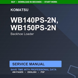 May include: A dark blue graphic with the Komatsu logo and text for WB140PS-2N and WB150PS-2N Backhoe Loader models. The image also includes the words "Service Manual" and "Save time with professional data".