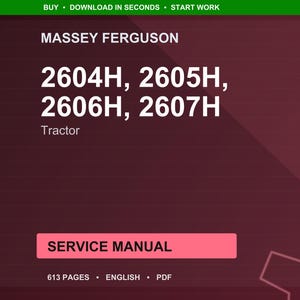May include: A maroon-colored graphic with the text "MASSEY FERGUSON" and tractor model numbers 2604H, 2605H, 2606H, and 2607H. Below, it reads "Tractor" and "SERVICE MANUAL". The bottom of the image states "613 PAGES &bull; ENGLISH &bull; PDF".