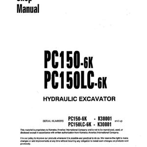May include: A white shop manual with black text. The title reads "Shop Manual" above the text "PC150-6K PC150LC-6K HYDRAULIC EXCAVATOR". The manual includes serial numbers and copyright information.