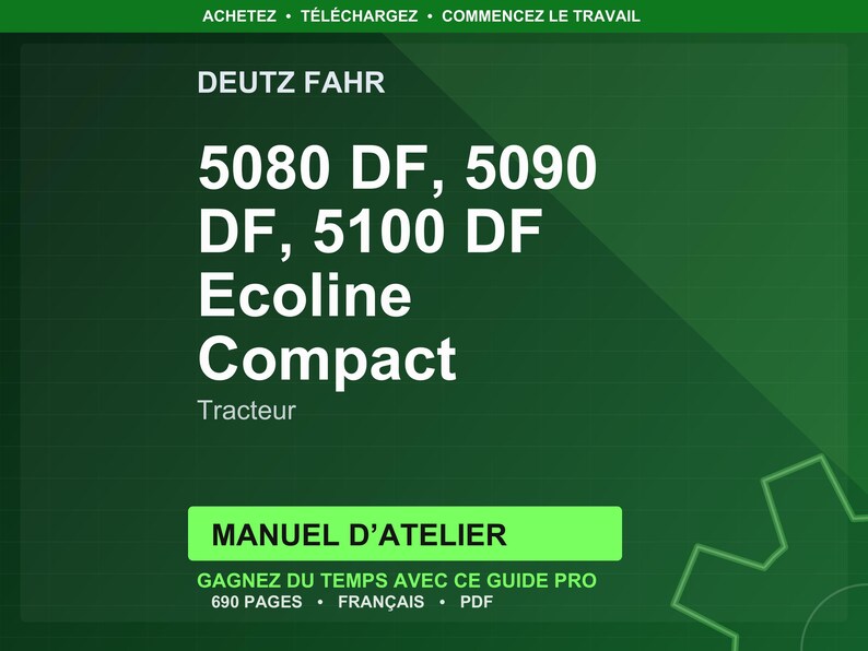 K&ouml;nnte beinhalten: Gr&uuml;ne Grafik mit wei&szlig;em Text. Der Text lautet "DEUTZ FAHR" und listet Traktormodelle auf: 5080 DF, 5090 DF und 5100 DF Ecoline Compact. Darunter steht "MANUEL D'ATELIER" und weiterer Text auf Franz&ouml;sisch.