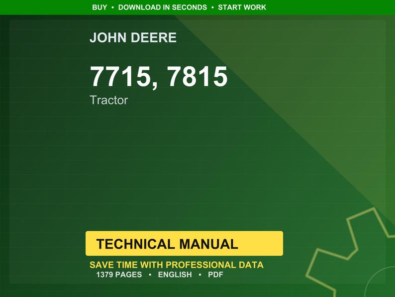 May include: A green background with the John Deere logo and the text "7715, 7815 Tractor." Below is a yellow rectangle with the words "TECHNICAL MANUAL." The text "SAVE TIME WITH PROFESSIONAL DATA" is below the rectangle.