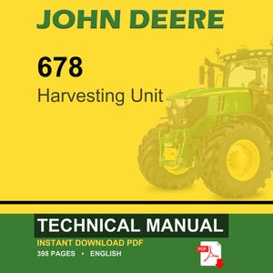 May include: A John Deere 678 Harvesting Unit is featured in this image. The tractor is green and yellow, with large tires. The text "TECHNICAL MANUAL" is displayed at the bottom, along with "INSTANT DOWNLOAD PDF" and "398 PAGES &bull; ENGLISH".