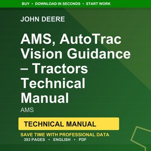 May include: A green and yellow technical manual cover with the John Deere logo. The title reads "AMS, AutoTrac Vision Guidance - Tractors Technical Manual." Additional text includes "Technical Manual," "Save time with professional data," and "393 pages, English, PDF."