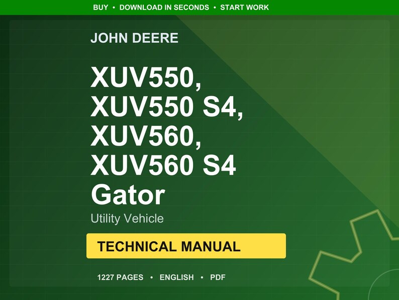 May include: A green background features the John Deere logo and text for Gator Utility Vehicle models XUV550, XUV550 S4, XUV560, and XUV560 S4. A yellow rectangle highlights "TECHNICAL MANUAL". The manual is 1227 pages and in English.
