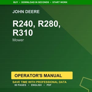 May include: A green background with the John Deere logo and text. The text reads "R240, R280, R310 Mower" in white. Below is a yellow rectangle with "OPERATOR'S MANUAL" in white. The text "SAVE TIME WITH PROFESSIONAL DATA" is also visible.