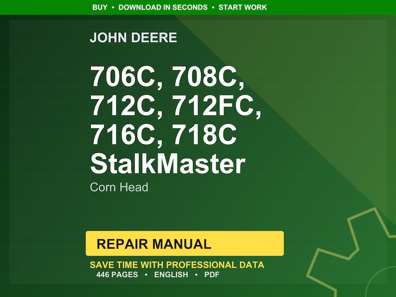 May include: A green background displays the John Deere logo and product details. The text reads "706C, 708C, 712C, 712FC, 716C, 718C StalkMaster Corn Head." A yellow rectangle states "REPAIR MANUAL" with manual details.